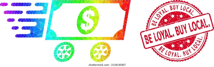 Red Round Corroded BE LOYAL. BUY LOCAL. Stamp Seal And Low-poly Dollar Delivery Wagon Icon With Spectral Vibrant Gradient.