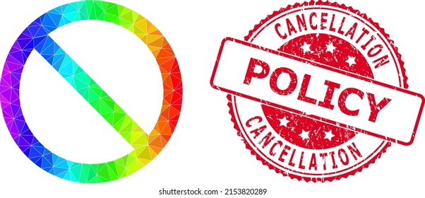 Red round dirty CANCELLATION POLICY stamp and lowpoly forbidden icon with spectrum vibrant gradient. Triangulated spectrum colorful forbidden polygonal icon illustration.