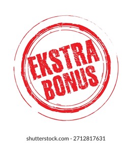 Red round grunge stamp mark with the word EKSTRA BONUS in bold texture for notice or label design.
