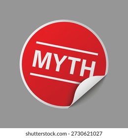Red round peeled sticker with white myth text for debunking rumors and false information claims