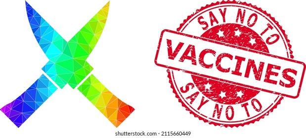 Red round rubber SAY NO TO VACCINES seal and lowpoly crossing knives icon with spectral colored gradient. Triangulated spectral colorful crossing knives polygonal 2d illustration.