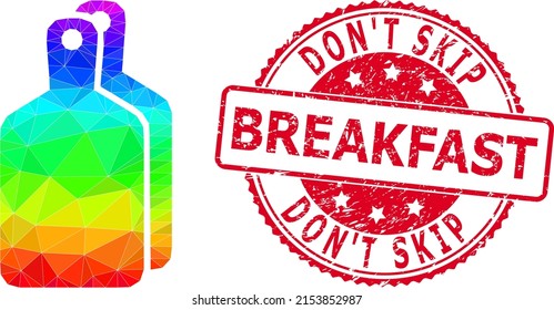 Red round scratched DON'T SKIP BREAKFAST stamp seal and low-poly cutting boards icon with rainbow colorful gradient. Triangulated rainbow colored cutting boards polygonal 2d illustration.