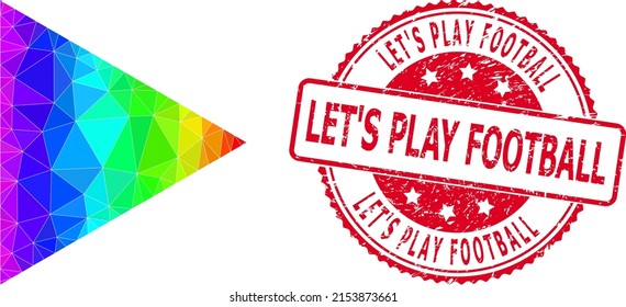 Red round unclean LET'S PLAY FOOTBALL stamp and low-poly play function icon with rainbow colored gradient.