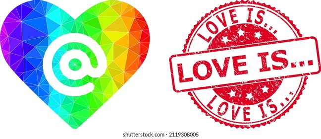 Red round unclean LOVE IS... stamp and low-poly dating heart address icon with spectrum colored gradient. Triangulated spectral colored dating heart address polygonal icon illustration. and Love Is...
