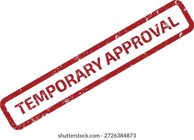 Sello de goma rojo con el texto "APROBACIÓN TEMPORAL" en estilo grunge, aislado sobre fondo blanco, que indica consentimiento provisional.