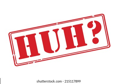 HUH? red rubber stamp vector over a white background.