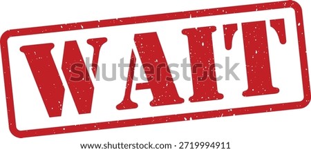 Red rubber stamp with wait text
