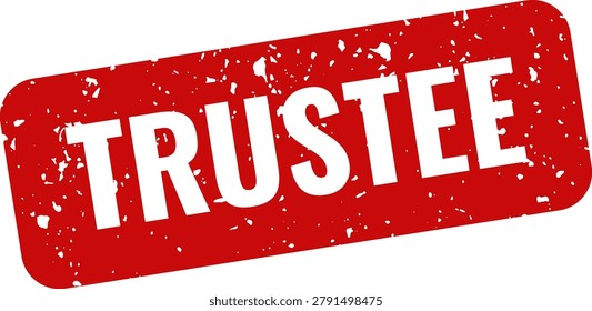 Red rubber stamp with the word 'TRUSTEE' clearly visible, isolated on a clean white background, representing legal guardianship and financial administration.