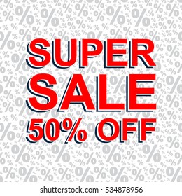 Red sale poster with SUPER SALE 50 PERCENT OFF text. Bright advertising banner template