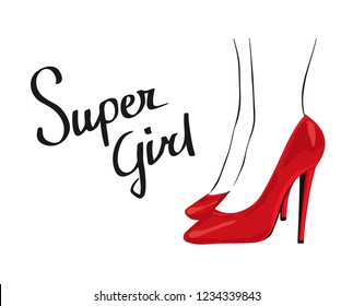 Red shoes on girl's feet and super slogan. Vector illustration isolated.
