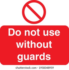 Red Sign Board Do not use without guards