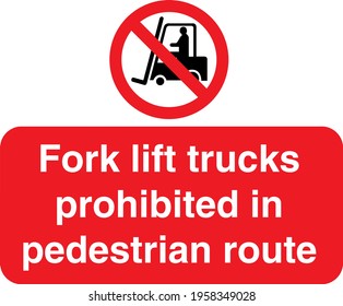 Red Sign Board Fork Lift Trucks Prohibited In Pedestrian Route