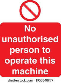 Red Sign Board No unauthorized person to operate this machine
