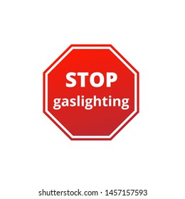 Red sign - stop gaslighting. Against stalking, psychological manipulation, of abuse, neglect, maltreat, aggressive, control. Vector