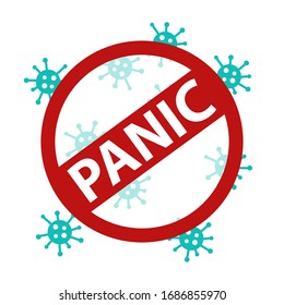 Red sign STOP panic. Many Corona viruses fly around the circular prohibition sign. Concept of stopping the coronavirus panic. vector illustration 