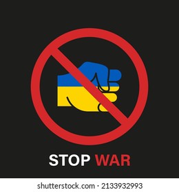 Red Sign Stop War and Fist with Ukraine National Flag Symbol. Red Ban Fight in Ukraine Sign. Stop Military War. No War, Peace Icon. Strong Arm Forbidden Conflict in Ukraine. Vector Illustration.