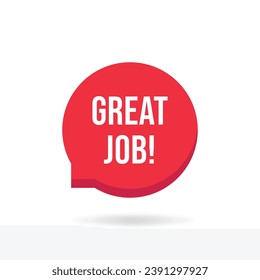 red simple great job bubble with shadow. concept of customer review or reward and encouragement or incentive. flat trend modern logotype graphic greeting card art design element isolated on white