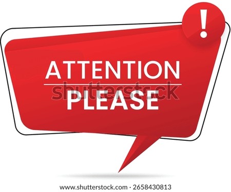 Red speech bubble with Attention Please and exclamation mark