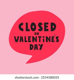 Red speech bubble - closed on Valentine's day. Hand drawn illustration on pink background.