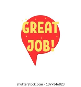red speech bubble great job. Good work! motivation message in social media or postcard about high task done or correctly solution, idea for realization. isolated simple sign on white background
