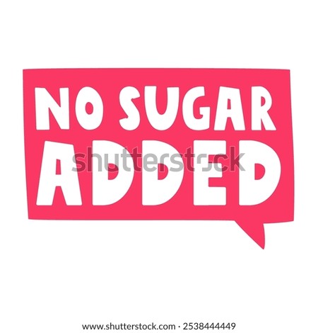 Red speech bubble - no sugar added. Graphic design. Illustration on white background.