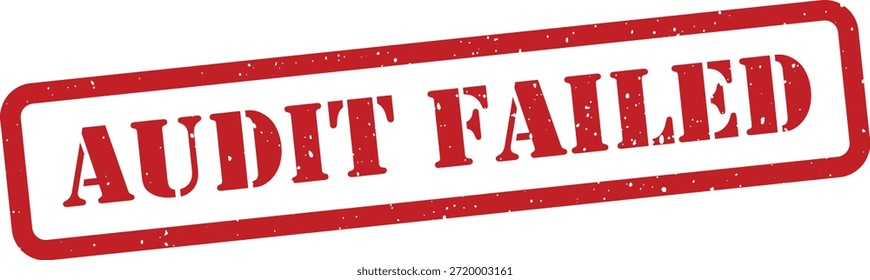 Sello rojo con texto fallido de auditoría