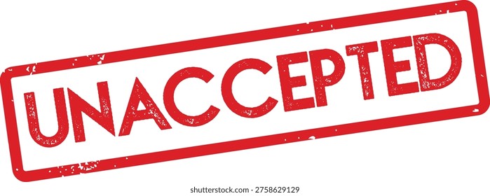 A red stamp with the word UNACCEPTED on a white background