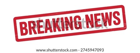 A red stamp with the words BREAKING NEWS in white letters signifying urgent announcements and media updates