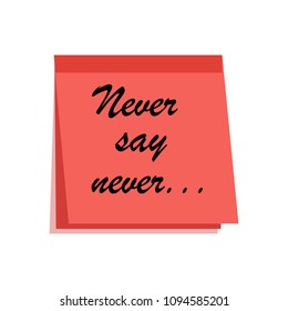 Red sticker with inspirational inscription. Inscription "Never say never". Isolated Vector Illustration.