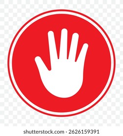 red stop sign with hand vector icon, hand palm icon, warning stop sign, no entry symbol, no trespassing, stop sign, road sign, vector illustration on transparent background, prohibition icon. EPS 10