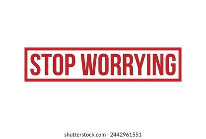 Red Stop Worrying Rubber Stamp Seal Vector