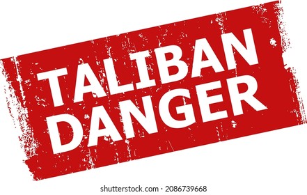 Red TALIBAN DANGER rectangle seal. TALIBAN DANGER text is inside rectangle shape. Rough TALIBAN DANGER seal stamp in red color, with grunged texture.