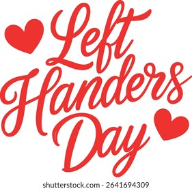 Red text proclaiming "Left Handers Day" with two small hearts on either side, isolated on a white background.  Perfect for social media, cards, or print.