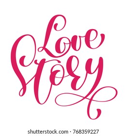 red text Words Love Story. Vector inspirational wedding quote. Hand lettering, typographic element for your design. Can be printed on T-shirts, bags, posters, invitations, cards, phone cases, pillows