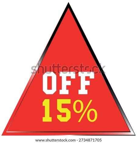 Red triangle with white text OFF and yellow text 15% on a white background Scalable vector format...