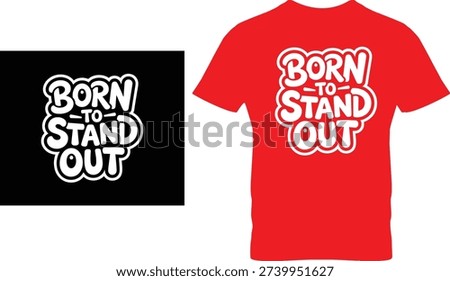 A red t-shirt is shown alongside a graphic design that reads "BORN TO STAND OUT" in prominent, rounded white lettering with a black outline. The graphic is positioned on a black background to the left of the t-shirt. The t-shirt features a classic crew neck design.