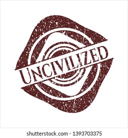 Red Uncivilized distress rubber stamp with grunge texture