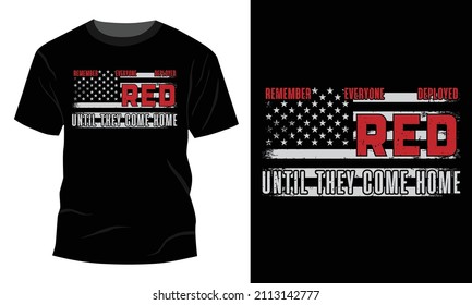 Red until they come home - 
Vector graphic, Typographic poster, vintage, US Veteran T-shirt Design.