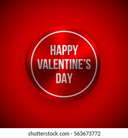 Red Valentines day abstract circle badge, technology button template with metal texture, chrome, silver, steel for design concepts, banners, web and prints. Vector illustration