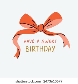 Red vector bow and text - Have a sweet birthday. Happy Birthday greeting card. Stylish birthday illustration.