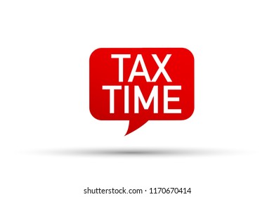 Red vector bubble banner Tax Time. Vector stock illustration.