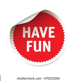 Red vector sticker and text have fun