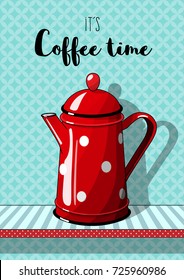 Red vintage coffee pot with cup on blue patterned background background, with text It's coffee time, illustration in country style, vector illustration, eps 10 with transparency