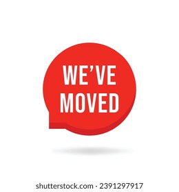 red we've moved cartoon bubble. concept of relocation of store or office and new place of shop or web site. flat style trend modern simple logotype graphic art design isolated on white background