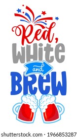 Red, whie and Brew - Happy Independence Day July 4th lettering design illustration with beers. Good for advertising, poster, announcement, invitation, party, greeting card, banner, gifts, printings.