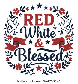 Red White and Blessed - Happy 4th Of July Typography T-shirt Vector, America Independence Day Clipart, Patriotic Forth Of July Illustration