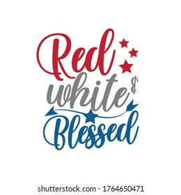 Red White and Blessed - Happy Independence Day, lettering design illustration. Good for advertising, poster, announcement, invitation, party, T shirt print , poster, banner.