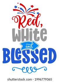 Red, white and blessed - Happy Independence Day July 4th lettering design illustration. 