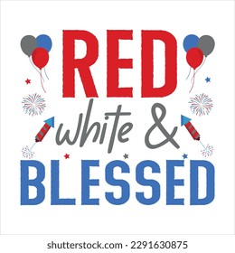 red white and blessed s quotes t shirt 4th of July t shirt design
