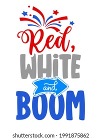 Red, white and boom - Happy Independence Day July 4th lettering design illustration. 